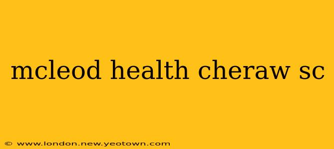 mcleod health cheraw sc