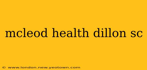 mcleod health dillon sc