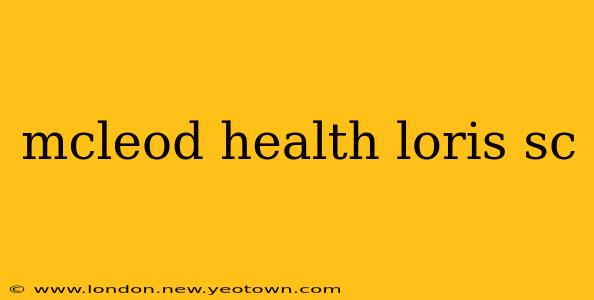 mcleod health loris sc