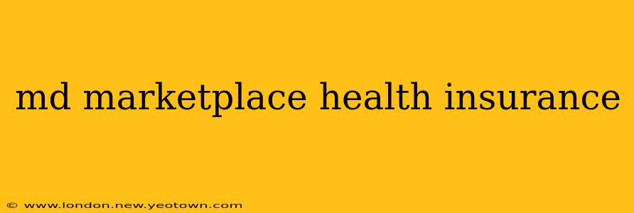 md marketplace health insurance