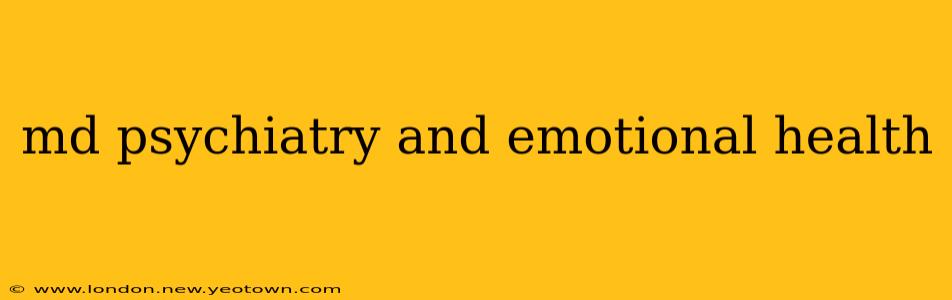 md psychiatry and emotional health