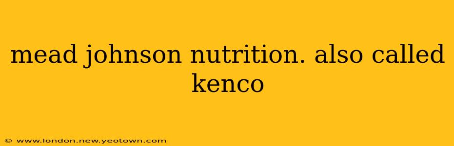 mead johnson nutrition. also called kenco