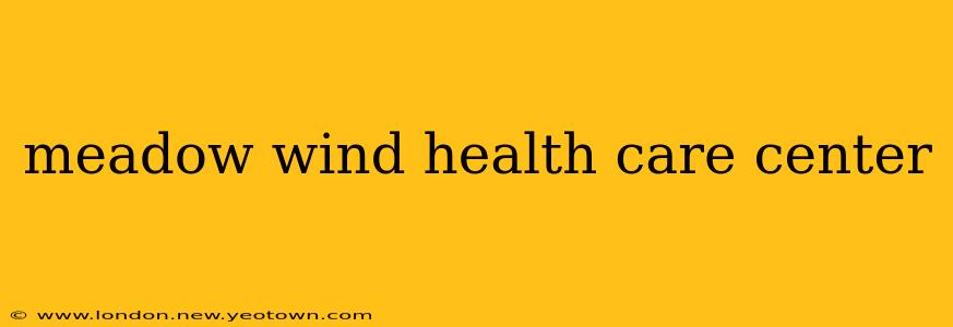 meadow wind health care center