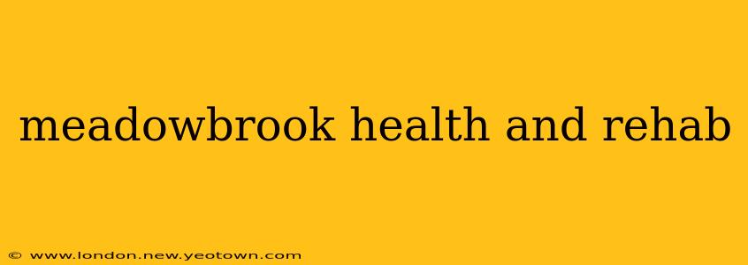meadowbrook health and rehab