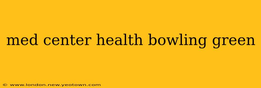 med center health bowling green