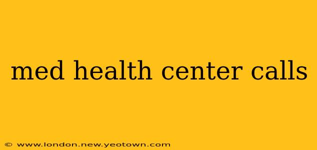 med health center calls