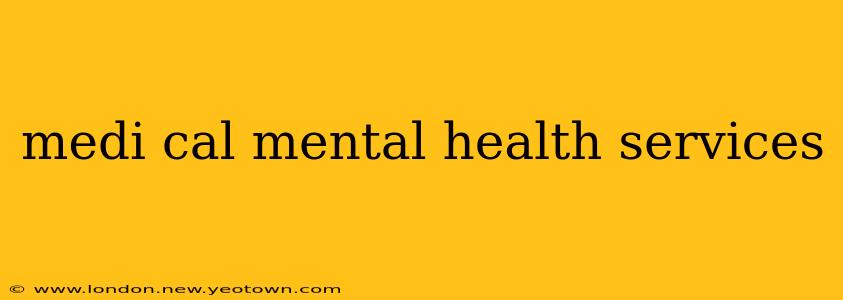medi cal mental health services