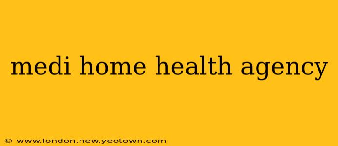 medi home health agency