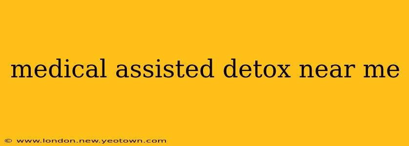 medical assisted detox near me