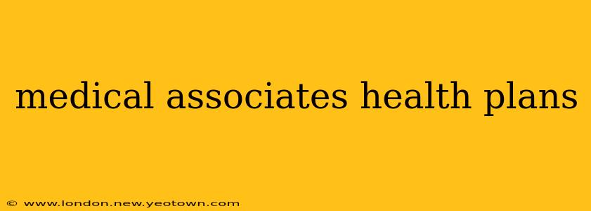 medical associates health plans