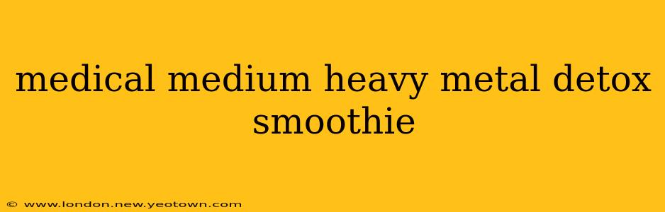 medical medium heavy metal detox smoothie