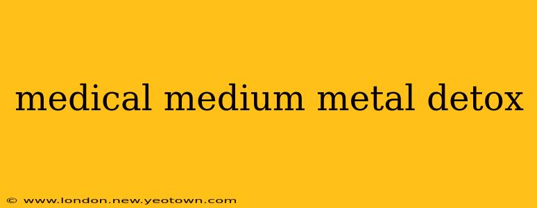 medical medium metal detox