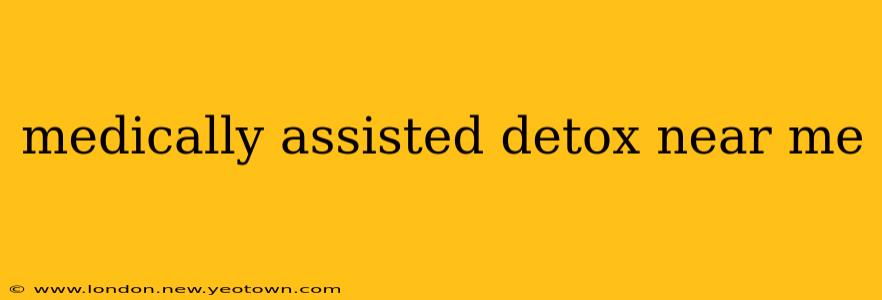 medically assisted detox near me