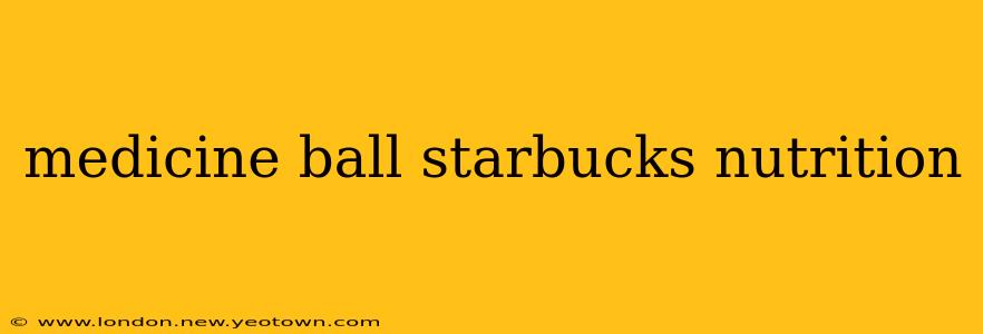 medicine ball starbucks nutrition