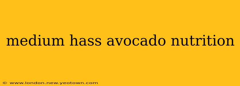 medium hass avocado nutrition