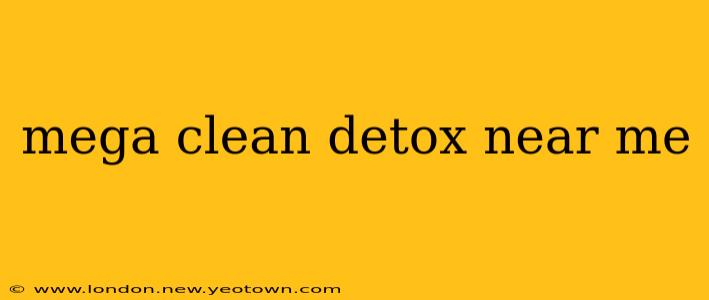 mega clean detox near me