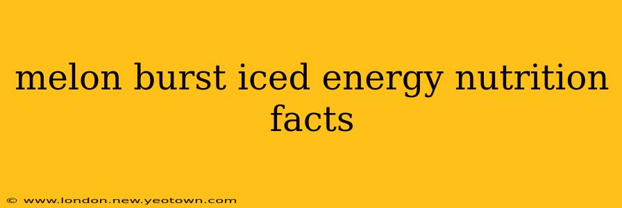 melon burst iced energy nutrition facts