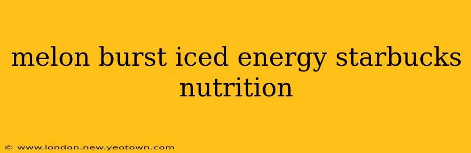 melon burst iced energy starbucks nutrition