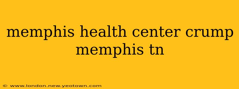 memphis health center crump memphis tn