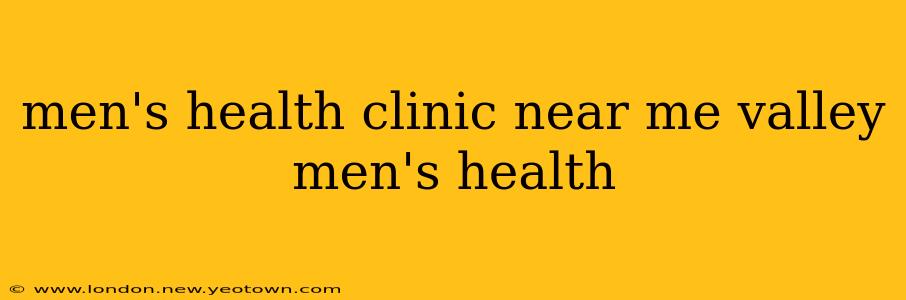 men's health clinic near me valley men's health