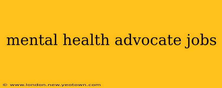 mental health advocate jobs