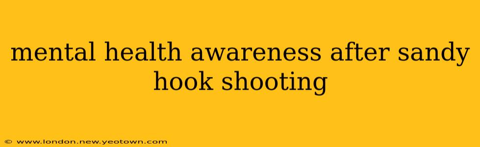mental health awareness after sandy hook shooting