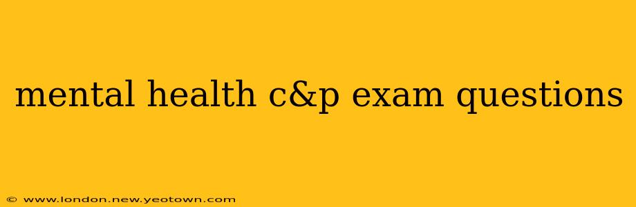 mental health c&p exam questions