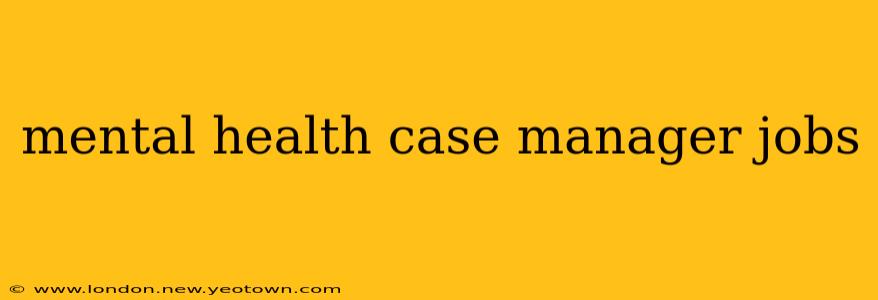 mental health case manager jobs