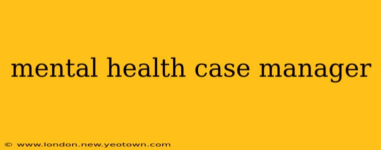 mental health case manager