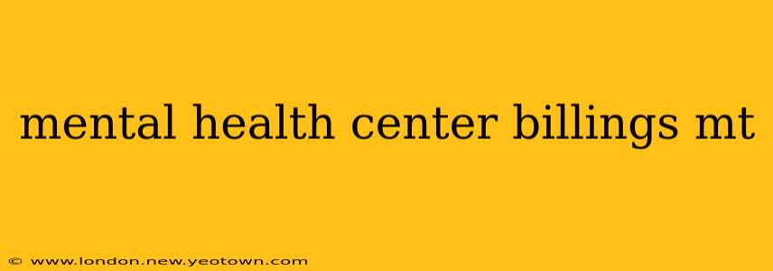 mental health center billings mt
