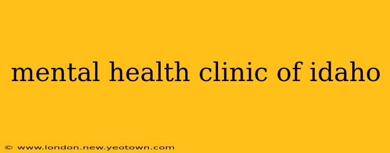mental health clinic of idaho