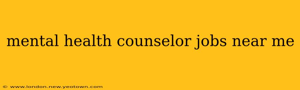 mental health counselor jobs near me