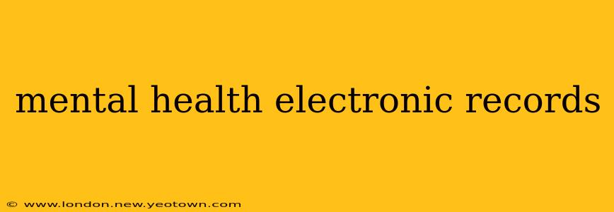mental health electronic records