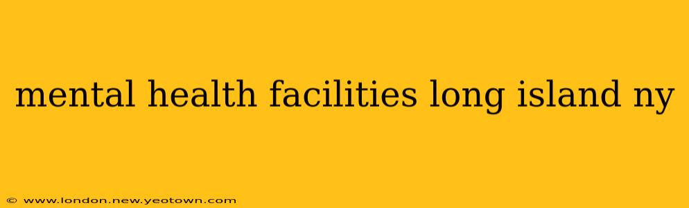 mental health facilities long island ny