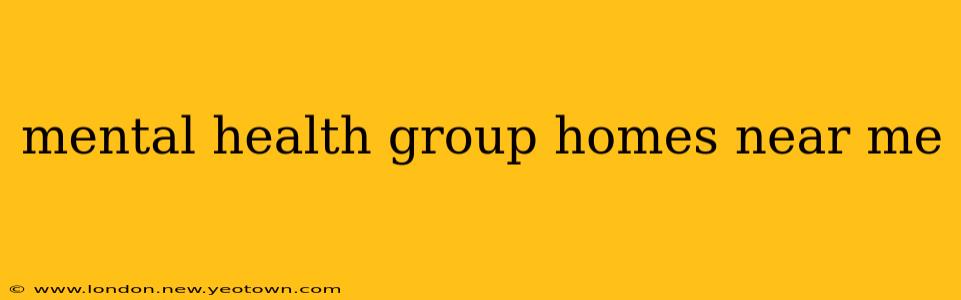 mental health group homes near me