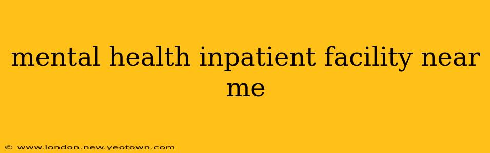 mental health inpatient facility near me