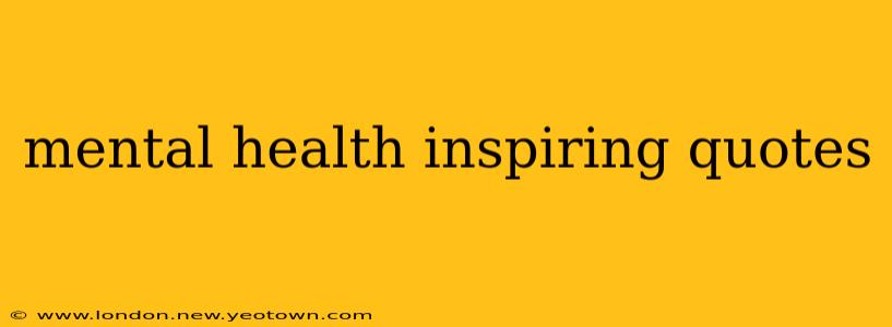 mental health inspiring quotes