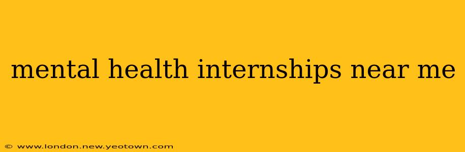 mental health internships near me