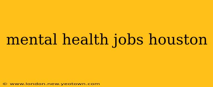 mental health jobs houston