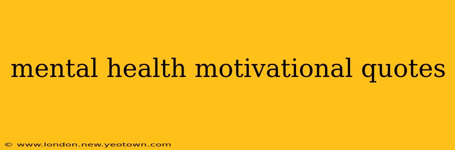 mental health motivational quotes