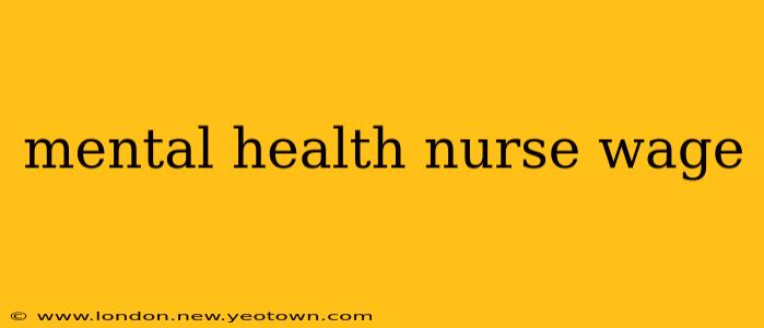 mental health nurse wage