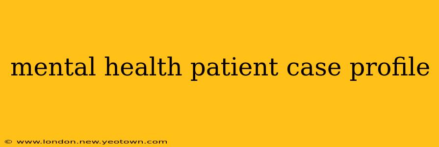 mental health patient case profile