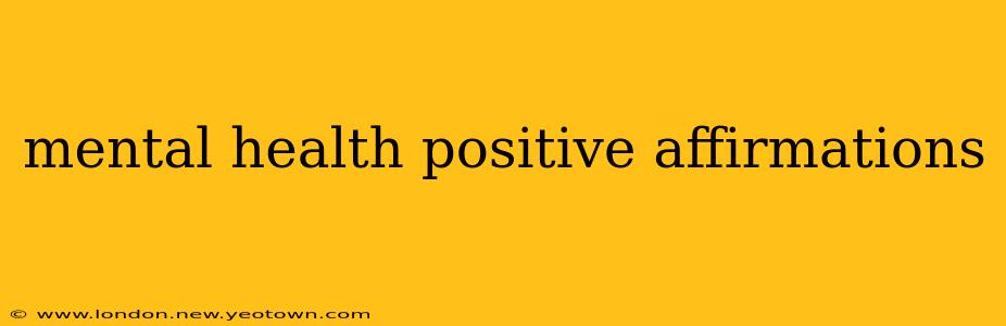 mental health positive affirmations