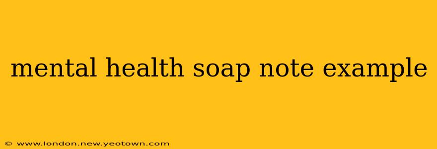 mental health soap note example
