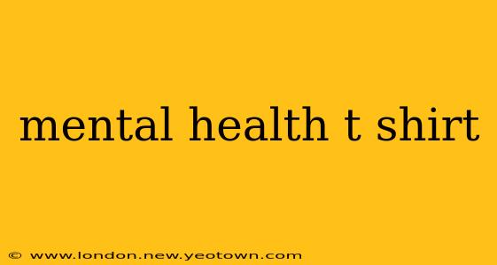 mental health t shirt