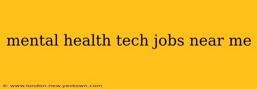 mental health tech jobs near me