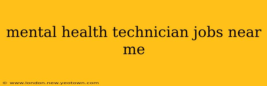 mental health technician jobs near me