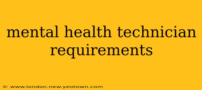 mental health technician requirements