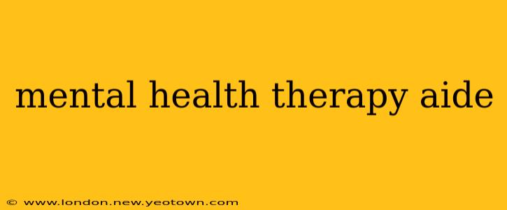 mental health therapy aide