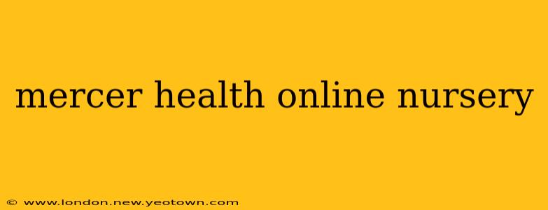 mercer health online nursery
